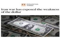 فایننشال تایمز: جنگ ایران ضعف دلار را آشکار کرده است